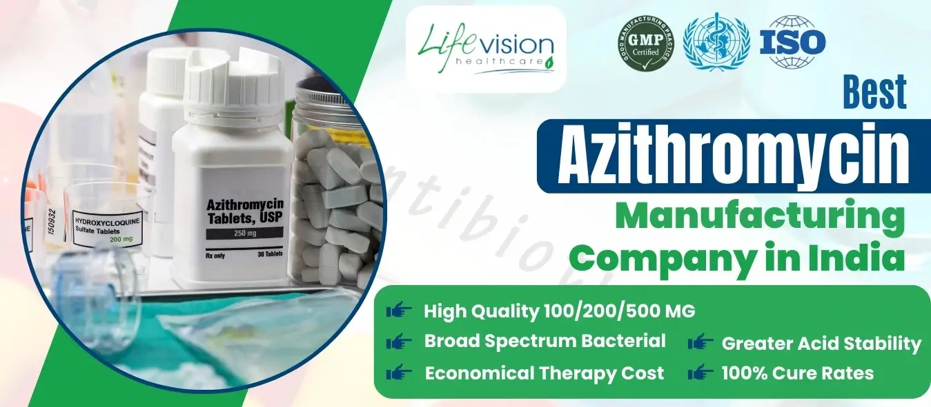 Lifevision Healthcare – The Biggest Third-Party Azithromycin Manufacturer in India | Lifevision Healthcare