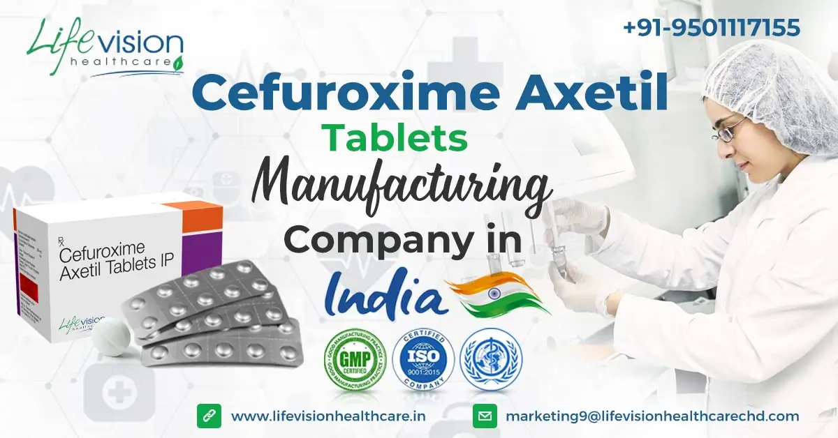 Get ready to enhance your business performance by getting services from a leading Cefuroxime axetil tablets manufacturer, Lifevision Healthcare. | Lifevision Healthcare