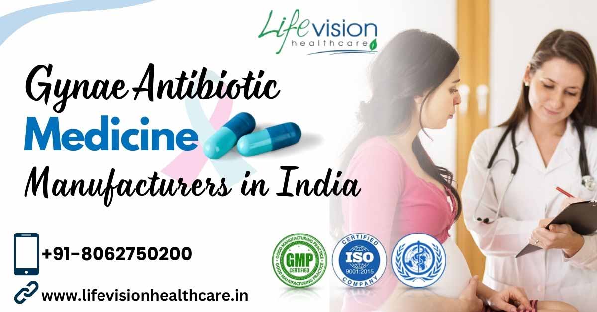 Gynae Antibiotic Medicine Manufacturers in India